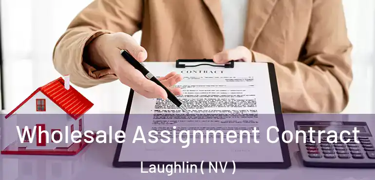 Wholesale Assignment Contract Laughlin ( NV )