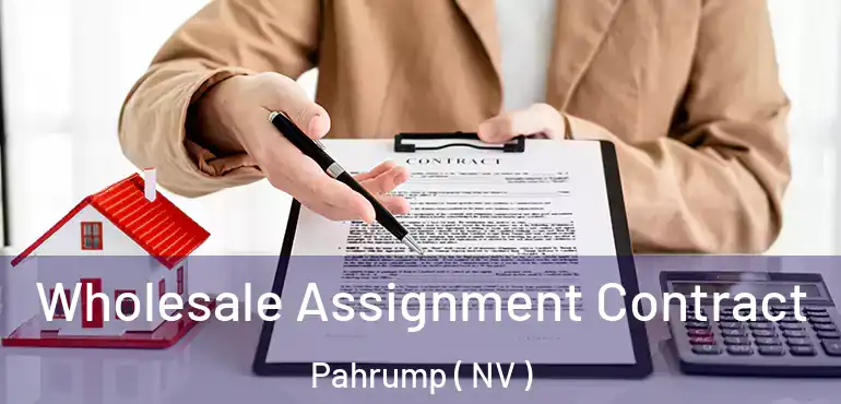 Wholesale Assignment Contract Pahrump ( NV )