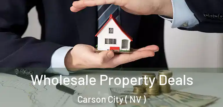 Wholesale Property Deals Carson City ( NV )