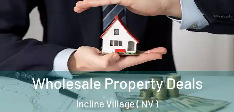 Wholesale Property Deals Incline Village ( NV )