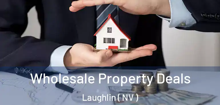 Wholesale Property Deals Laughlin ( NV )