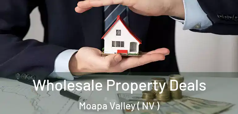Wholesale Property Deals Moapa Valley ( NV )
