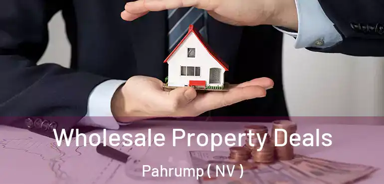 Wholesale Property Deals Pahrump ( NV )