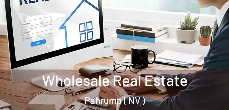 Wholesale Real Estate Pahrump ( NV )