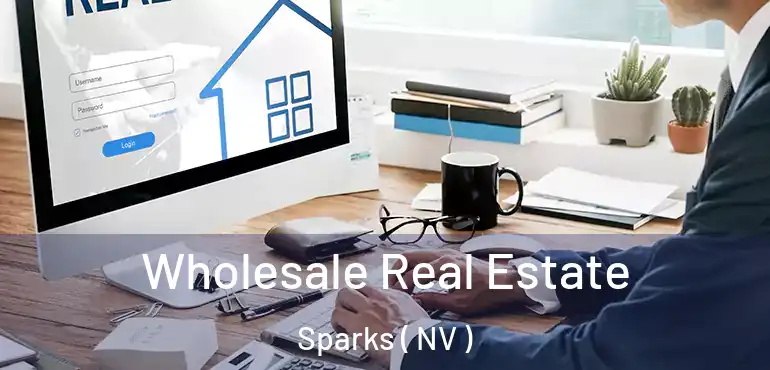 Wholesale Real Estate Sparks ( NV )