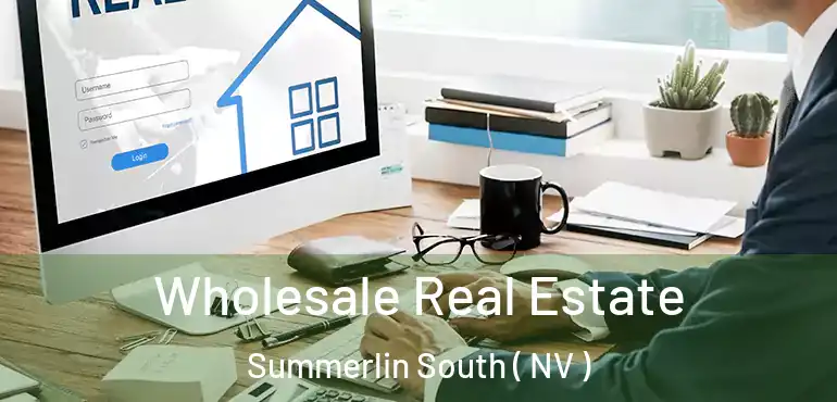 Wholesale Real Estate Summerlin South ( NV )