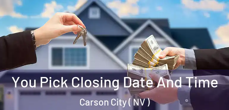 You Pick Closing Date And Time Carson City ( NV )