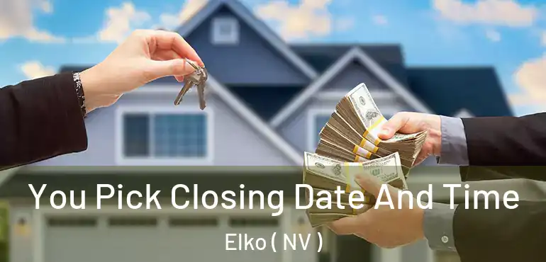 You Pick Closing Date And Time Elko ( NV )