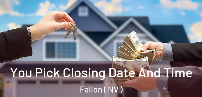 You Pick Closing Date And Time Fallon ( NV )