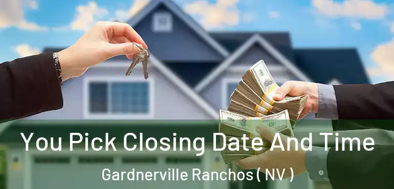 You Pick Closing Date And Time Gardnerville Ranchos ( NV )