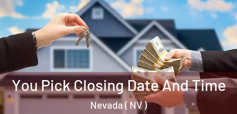  You Pick Closing Date And Time Nevada ( NV )